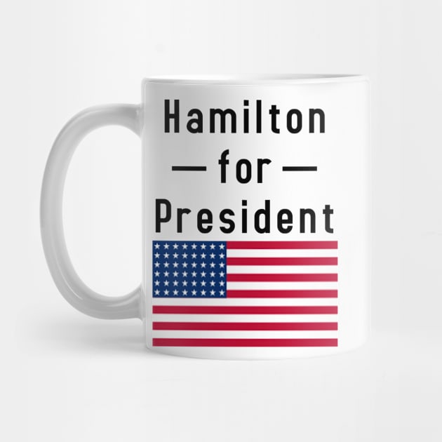 Hamilton for President by tziggles